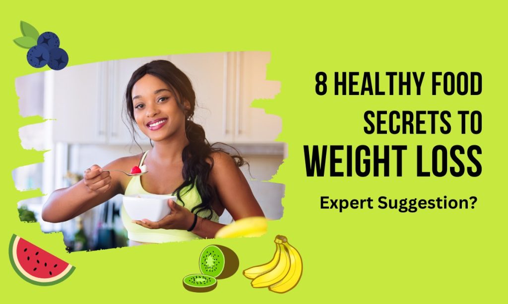 8 Healthy Food Secrets to Weight Loss